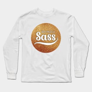 So Much Sass - Gold Glitter Circle Long Sleeve T-Shirt